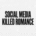 Social media Killed romance